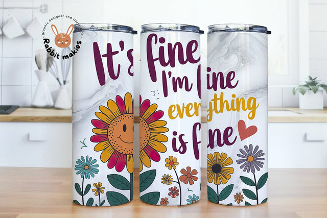 It's fine I'm fine Everything is fine 20oz Skinny Tumbler Sublimation Designs Sublimation Rabbitmakies 