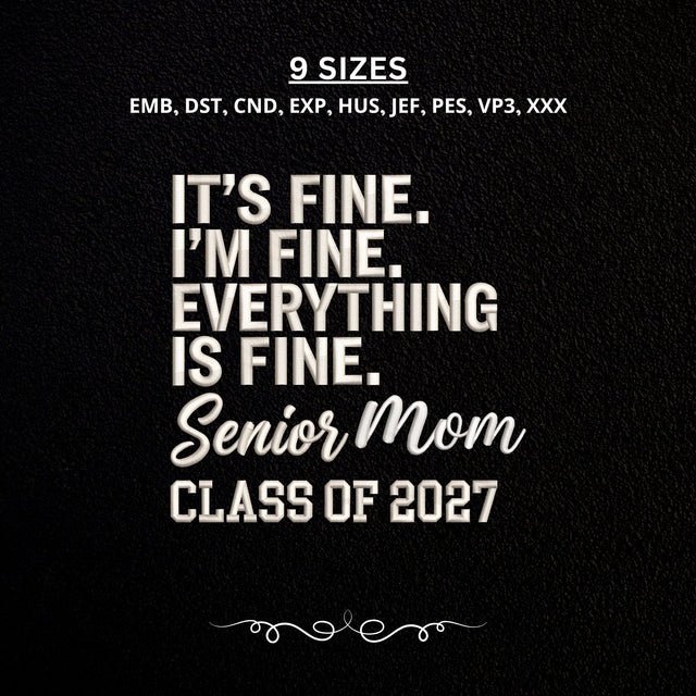 It's Fine I'm Fine Everything Is Fine Senior Mom 2027 Embroidery Design – Funny Graduation Mom Machine Embroidery File Embroidery/Applique DESIGNS PatternFeed8 