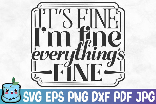 It's Fine I'm Fine Everything's Fine SVG MintyMarshmallows 