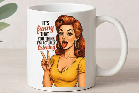 It’s Funny You Think I’m Listening PNG Sassy Retro Woman Design SVG BillahCrafts 