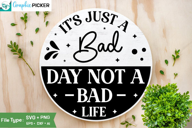 It's Just A Bad Day Not A Bad Life SVG Cut File, SVGs, Food & Drink, Print & Cut, Quotes and Sayings SVG DesignPlante 503 