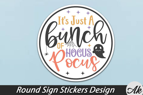 It's just a bunch of hocus pocus Round Sign Stickers Design SVG akazaddesign 