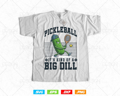 It's Kind Of A Big Dill Funny Pickleball Svg, Paddleball Clipart Design Gifts for Dad Mom Grandpa Grandma Friends Cousin, Instant Download SVG DesignDestine 