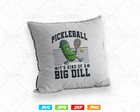 It's Kind Of A Big Dill Funny Pickleball Svg, Paddleball Clipart Design Gifts for Dad Mom Grandpa Grandma Friends Cousin, Instant Download SVG DesignDestine 