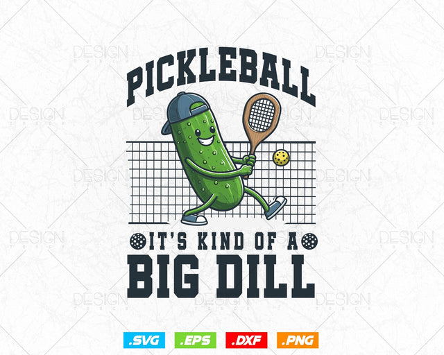 It's Kind Of A Big Dill Funny Pickleball Svg, Paddleball Clipart Design Gifts for Dad Mom Grandpa Grandma Friends Cousin, Instant Download SVG DesignDestine 