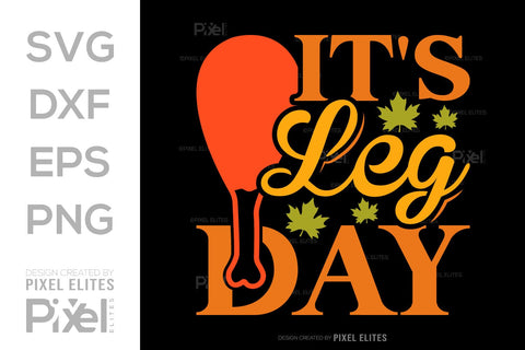 Its Leg Day SVG Funny Turkey Gobble Vector Design Bundle Thanksgiving Quote PET 00918 SVG ETC Craft 