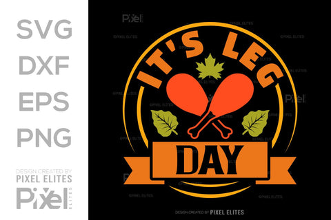 Its Leg Day SVG Funny Turkey Gobble Vector Design Bundle Thanksgiving Quote PET 00918 SVG ETC Craft 