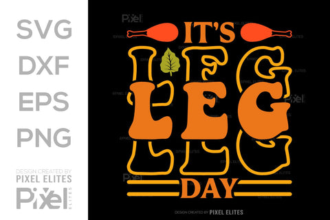 Its Leg Day SVG Funny Turkey Gobble Vector Design Bundle Thanksgiving Quote PET 00918 SVG ETC Craft 