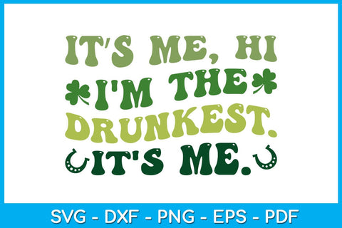 It’s Me Hi I'm The Drunkest It's Me SVG PNG PDF Cut File SVG Creativedesigntee 