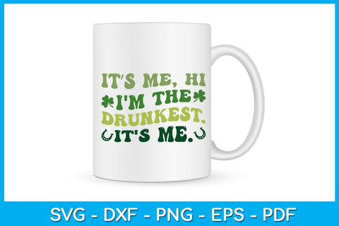 It’s Me Hi I'm The Drunkest It's Me SVG PNG PDF Cut File SVG Creativedesigntee 