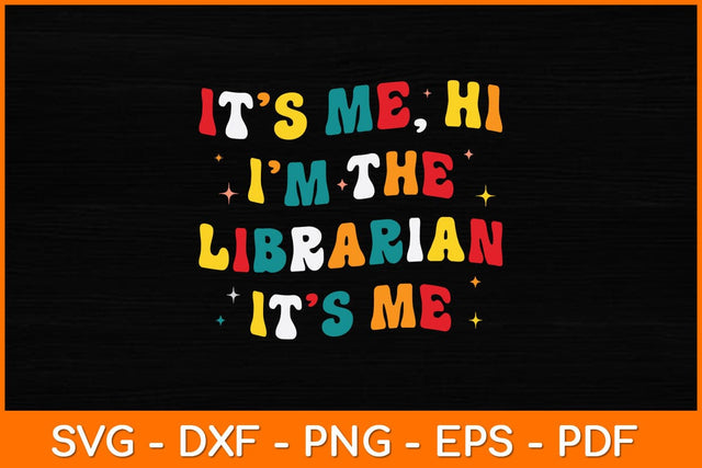 It’s Me Hi I’m The Librarian It’s Me Svg Cut File SVG artprintfile 