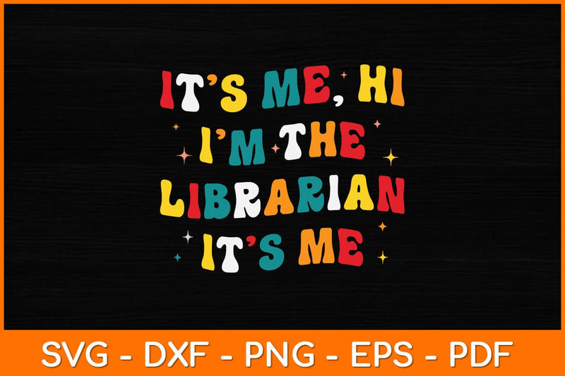 It’s Me Hi I’m The Librarian It’s Me Svg Cut File SVG artprintfile 