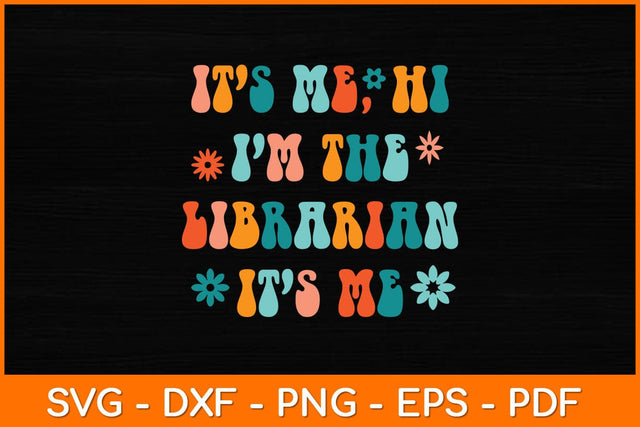 It’s Me, Hi I'm The Librarian It’s Me Svg File SVG artprintfile 