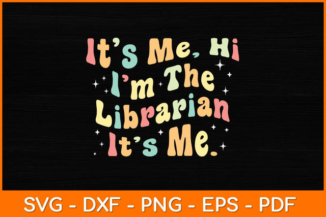 It’s Me Hi I'm The Librarian It’s Me Svg File SVG artprintfile 