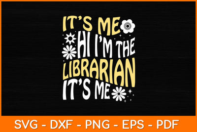 It’s Me Hi I'm The Librarian It’s Me Svg File SVG artprintfile 