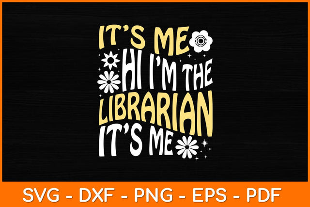 It’s Me Hi I'm The Librarian It’s Me Svg File SVG artprintfile 
