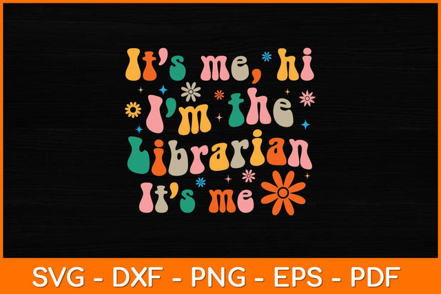 It’s Me Hi I'm The Librarian It’s Me Svg File SVG artprintfile 