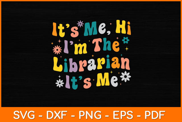 It’s Me Hi I'm The Librarian It’s Me Svg File SVG artprintfile 