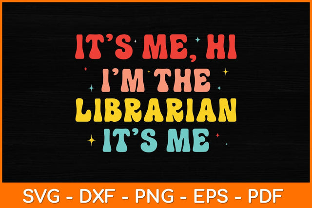 It’s Me Hi I'm The Librarian It’s Me Svg File SVG artprintfile 