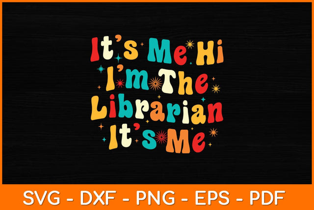 It’s Me Hi I'm The Librarian It’s Me Svg File SVG artprintfile 