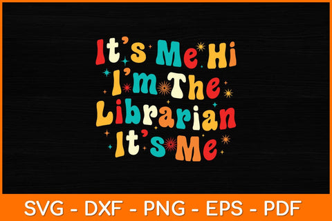 It’s Me Hi I'm The Librarian It’s Me Svg File SVG artprintfile 