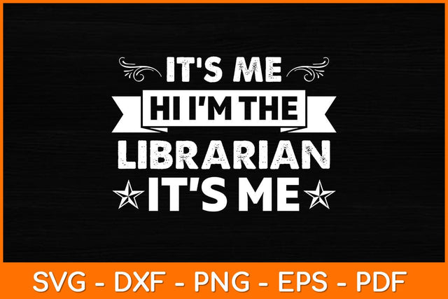 It’s Me Hi I’m The Librarian It’s Me Svg File SVG artprintfile 