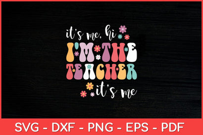 It's Me Hi I'm The Teacher It's Me Back To School Teacher Svg File SVG artprintfile 