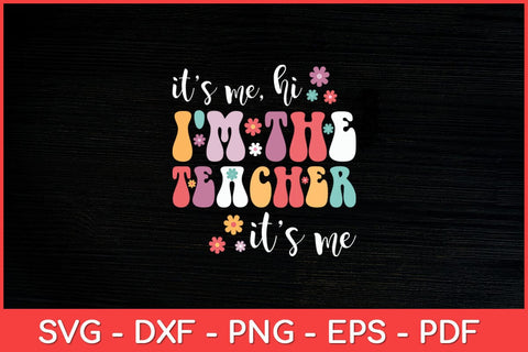 It's Me Hi I'm The Teacher It's Me Back To School Teacher Svg File SVG artprintfile 