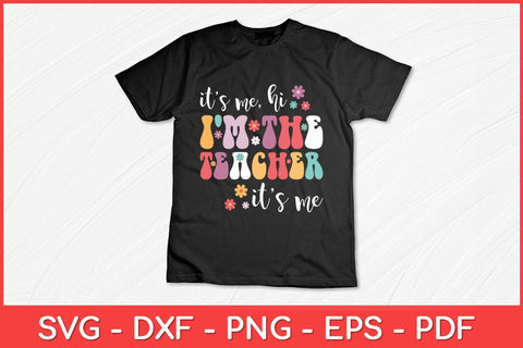 It's Me Hi I'm The Teacher It's Me Back To School Teacher Svg File SVG artprintfile 