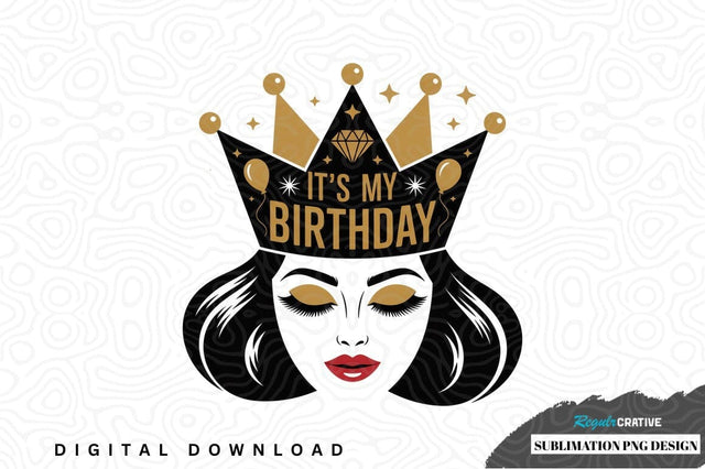 It's my birthday sublimation png design Sublimation Regulrcrative 