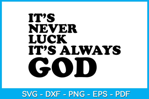 It’s Never Luck It’s Always God SVG PNG PDF Cut File SVG Creativedesigntee 