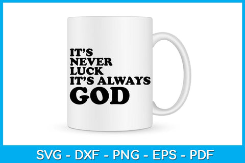 It’s Never Luck It’s Always God SVG PNG PDF Cut File SVG Creativedesigntee 