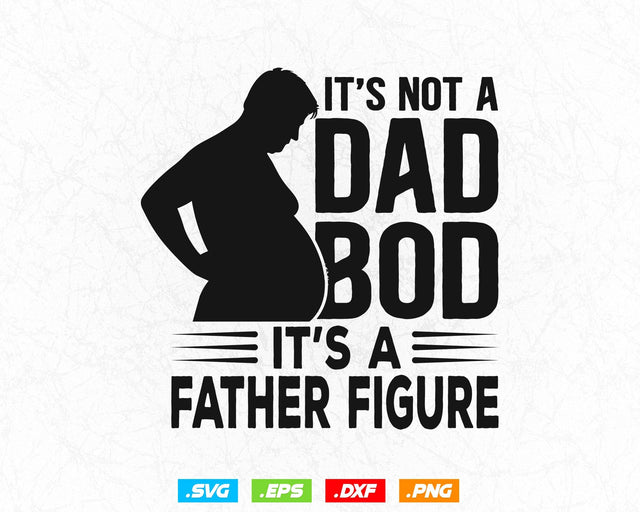 It's Not A Dad Bod It's A Father Figure Fathers Day Svg, Funny Awesome Joke Retro Vintage T shirt Design Gift, Instant Download SVG DesignDestine 
