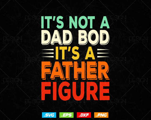 It's Not A Dad Bod It's A Father Figure Fathers Day Svg, Funny Awesome Joke Retro Vintage T shirt Design Gift, Instant Download SVG DesignDestine 