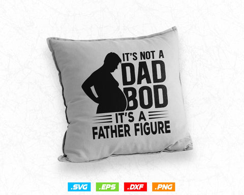 It's Not A Dad Bod It's A Father Figure Fathers Day Svg, Funny Awesome Joke Retro Vintage T shirt Design Gift, Instant Download SVG DesignDestine 