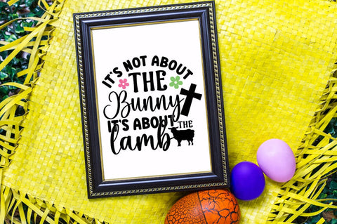 Its Not About The Bunny Its About The Lamb SVG Design SVG Designangry 