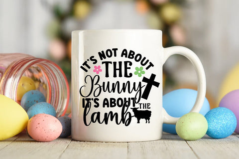 Its Not About The Bunny Its About The Lamb SVG Design SVG Designangry 