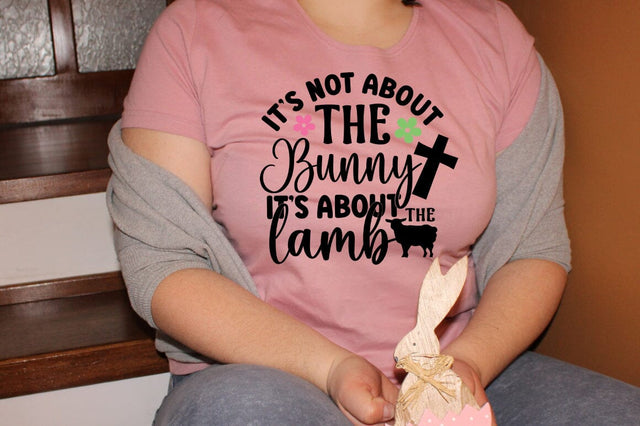 Its Not About The Bunny Its About The Lamb SVG Design SVG Designangry 