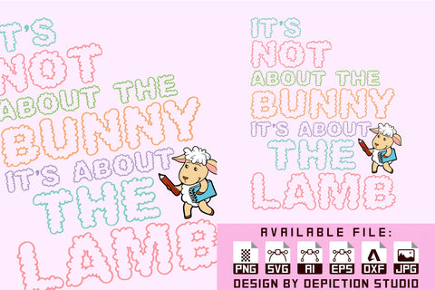 It's Not About The Bunny It's About The Lamb T-Shirt, Easter Day Shirt Print Template Sketch DESIGN Depiction Studio 