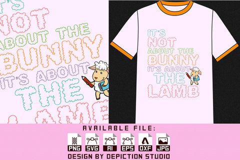 It's Not About The Bunny It's About The Lamb T-Shirt, Easter Day Shirt Print Template Sketch DESIGN Depiction Studio 