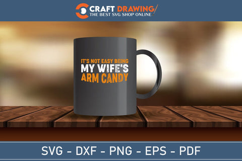 It`s Not Easy Being My Wife`s Svg Png SVG Debashish Barman 