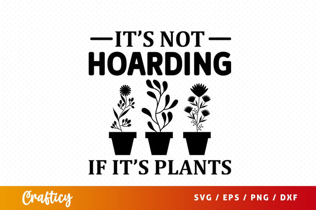 its not hoarding if its plants SVG Design SVG Designangry 