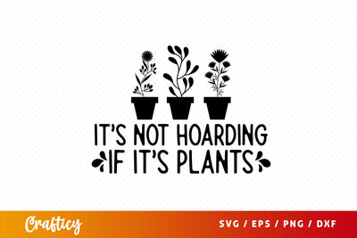 its not hoarding if its plants SVG Design SVG Designangry 