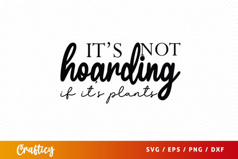 Its not hoarding if its plants SVG Design SVG Designangry 