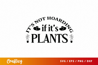 Its not hoarding if its plants SVG Design SVG Designangry 