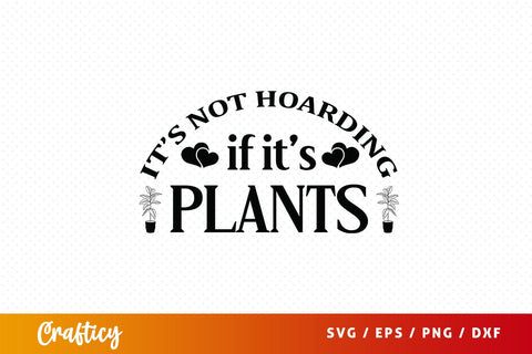 Its not hoarding if its plants SVG Design SVG Designangry 