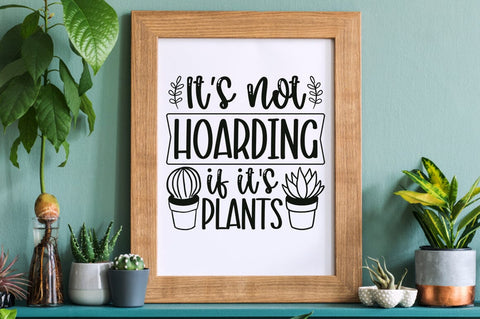 Its not hoarding if its plants SVG Design SVG Designangry 