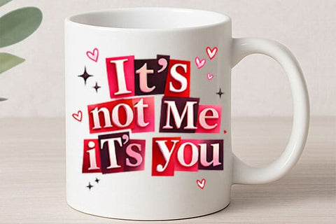 It’s Not Me It’s You Funny PNG SVG BillahCrafts 