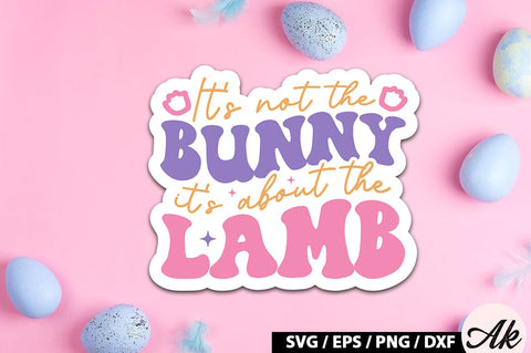 It's not the bunny it's about the lamb Retro Sticker SVG akazaddesign 