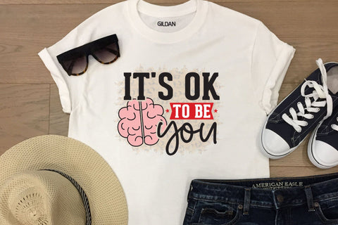 It's Ok to Be You, Mental Health Sublimation Sublimation CraftLabSVG 